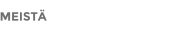 MEISTÄ